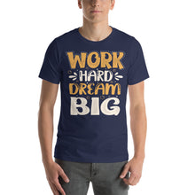 Load image into Gallery viewer, Work Hard Dream Big-01 Motivational-Quotes Shirt
