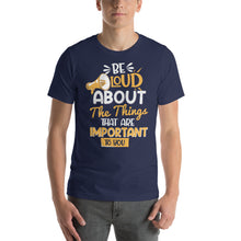 Load image into Gallery viewer, Be Loud About The Things That Are Important To You-01 Motivational-Quotes Shirt