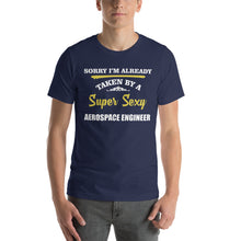 Load image into Gallery viewer, Sorry I&#39;M Taken By Super Sexy Aerospace Engineer Professions Shirt
