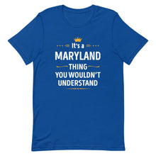 Load image into Gallery viewer, Its A MARYLAND Thing You Wouldn&#39;t Understand Cool Gift