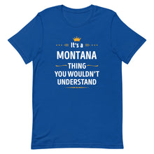 Load image into Gallery viewer, Its A MONTANA Thing You Wouldn&#39;t Understand Cool Gift