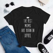 Load image into Gallery viewer, The Best Moms Are Born In April Cool Gift